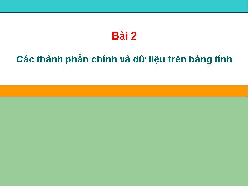 Bài 2. Các thành phần chính và dữ liệu trên trang tính