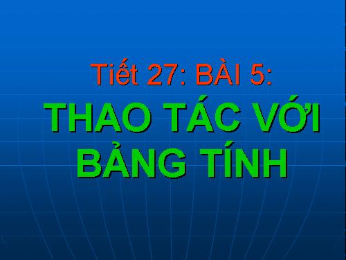 Bài 5. Thao tác với bảng tính