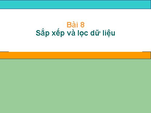 Bài 8. Sắp xếp và lọc dữ liệu