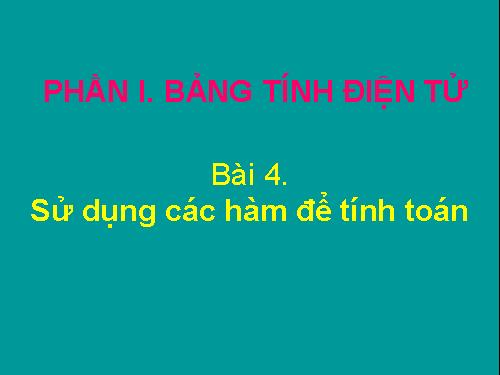 Bài 4. Sử dụng các hàm để tính toán