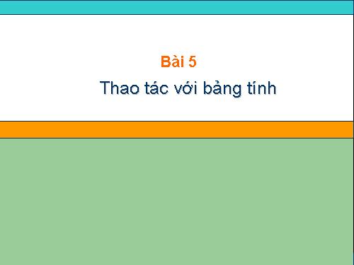 Bài 5. Thao tác với bảng tính