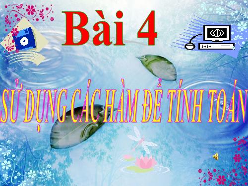 Bài 4. Sử dụng các hàm để tính toán