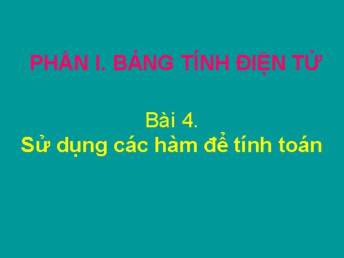 Bài 4. Sử dụng các hàm để tính toán