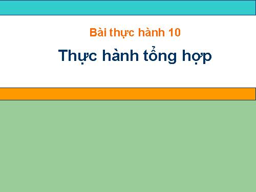 Bài thực hành 10. Thực hành tổng hợp