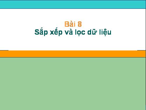 Bài 8. Sắp xếp và lọc dữ liệu