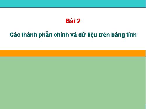 Bài 2. Các thành phần chính và dữ liệu trên trang tính