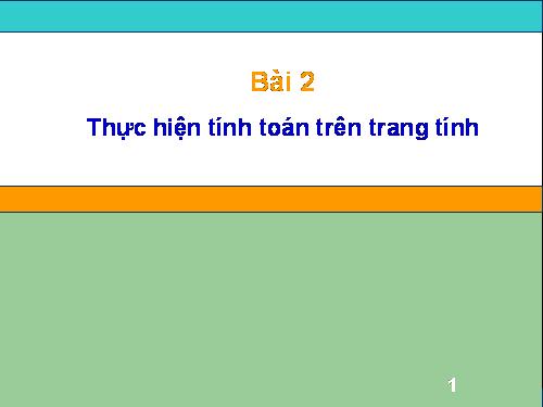 Bài 3. Thực hiện tính toán trên trang tính