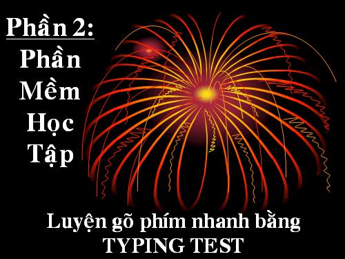 Bài đọc thêm 3. Luyện gõ phím nhanh bằng Typing Test