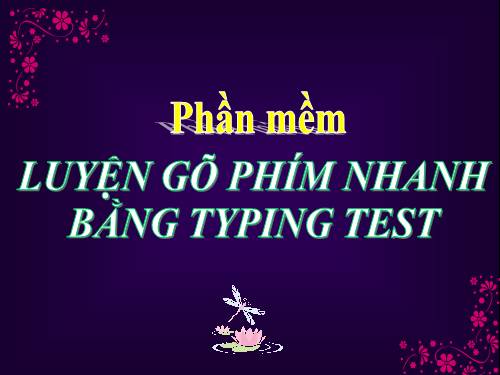 Bài đọc thêm 3. Luyện gõ phím nhanh bằng Typing Test