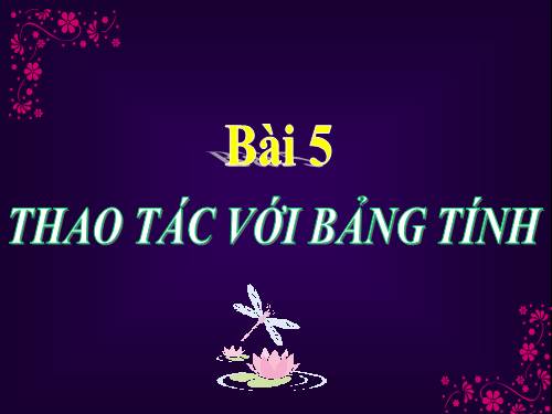 Bài 5. Thao tác với bảng tính