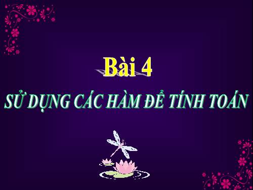 Bài 4. Sử dụng các hàm để tính toán