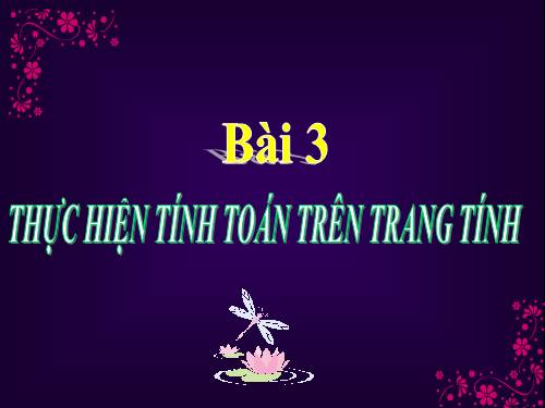 Bài 3. Thực hiện tính toán trên trang tính