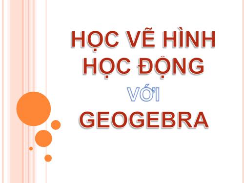 Bài đọc thêm 3. Học vẽ hình hình học động với GeoGebra