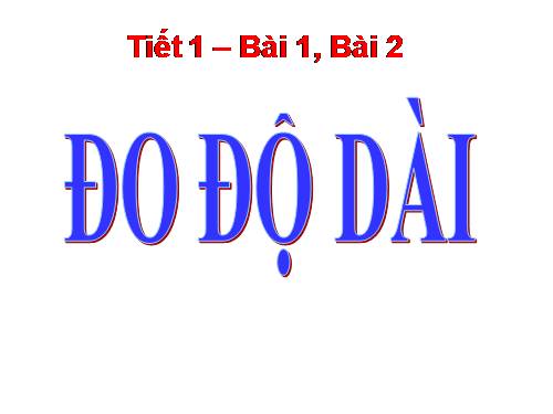 Bài 1. Đo độ dài