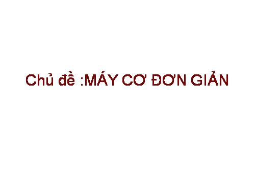 Bài 13. Máy cơ đơn giản