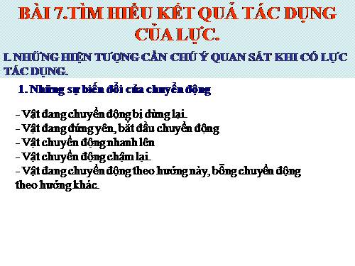 Bài 7. Tìm hiểu kết quả tác dụng của lực