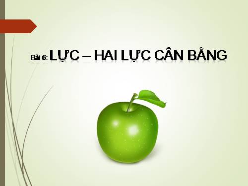 Bài 6. Lực - Hai lực cân bằng