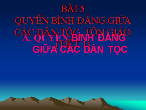 GDCD 12 bai 5 tiet 1 quyen binh dang giua cac dan toc