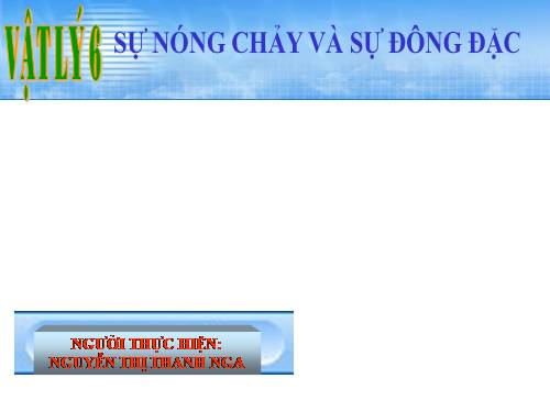 Bài 24. Sự nóng chảy và sự đông đặc