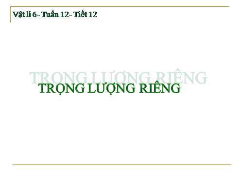 Bài 11. Khối lượng riêng - Trọng lượng riêng