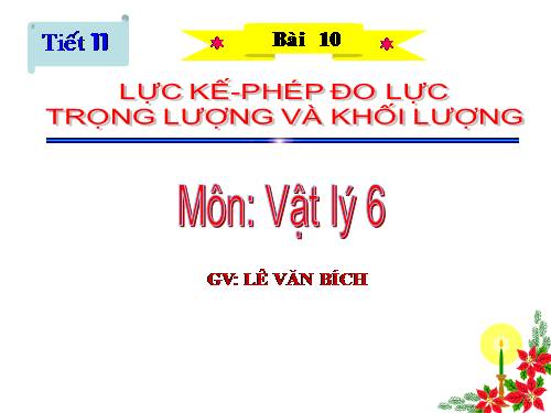 Bài 10. Lực kế - Phép đo lực - Trọng lượng và khối lượng