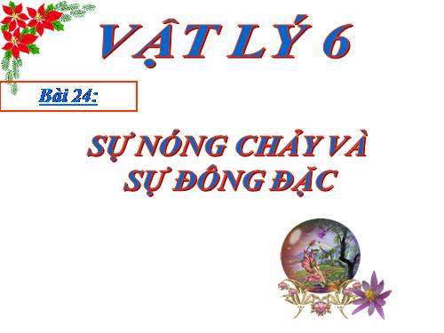 Bài 25. Sự nóng chảy và sự đông đặc (tiếp theo)