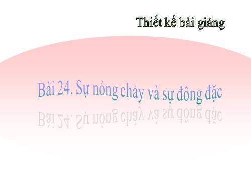 Bài 24. Sự nóng chảy và sự đông đặc