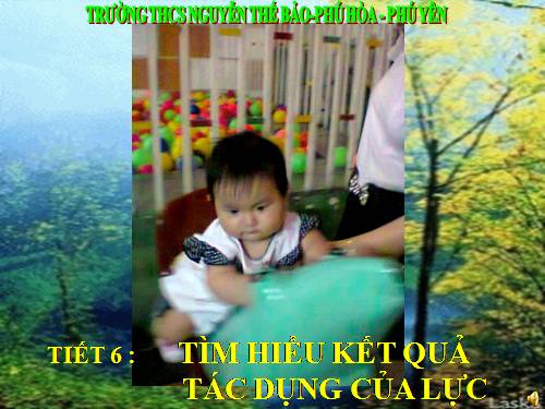 Bài 7. Tìm hiểu kết quả tác dụng của lực