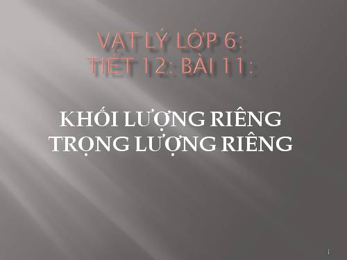 Bài 11. Khối lượng riêng - Trọng lượng riêng