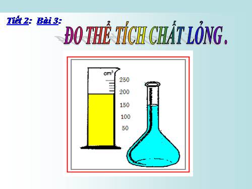 Bài 3. Đo thể tích chất lỏng