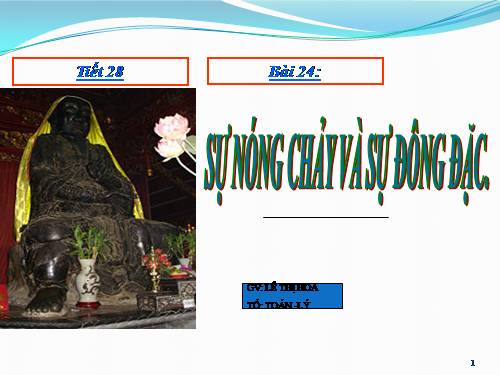 Bài 24. Sự nóng chảy và sự đông đặc