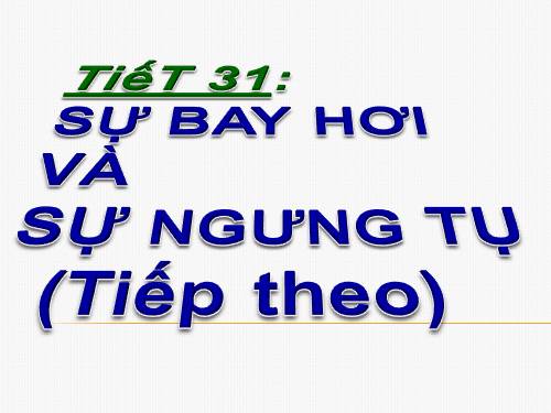 Bài 26. Sự bay hơi và sự ngưng tụ