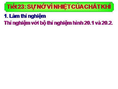 Bài 20. Sự nở vì nhiệt của chất khí