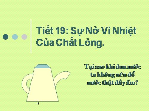 Bài 19. Sự nở vì nhiệt của chất lỏng