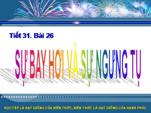 Bài 26. Sự bay hơi và sự ngưng tụ