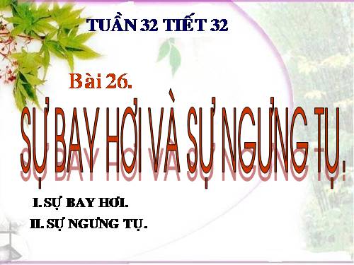 Bài 26. Sự bay hơi và sự ngưng tụ