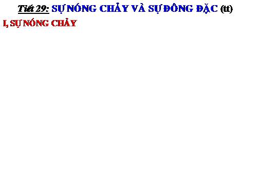 Bài 25. Sự nóng chảy và sự đông đặc (tiếp theo)