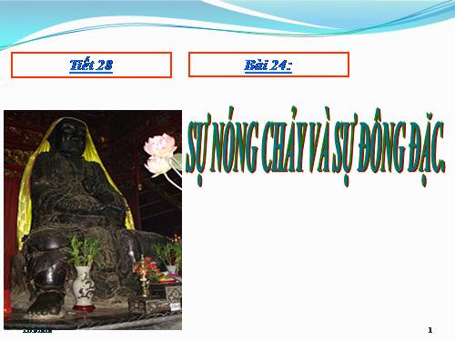 Bài 24. Sự nóng chảy và sự đông đặc
