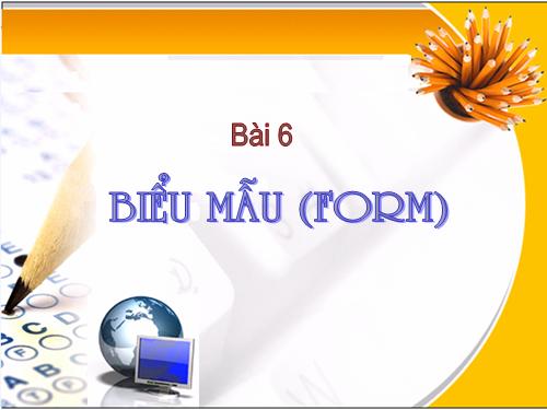 Bài 6. Biểu mẫu