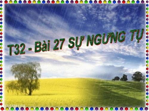 Bài 27. Sự bay hơi và sự ngưng tụ (tiếp theo)