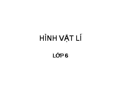 TỔNG HỢP HÌNH VẬT LÍ 6