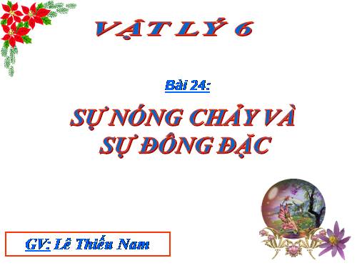 Bài 24. Sự nóng chảy và sự đông đặc