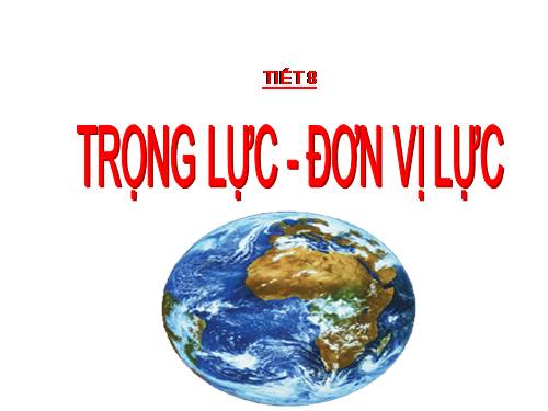 Bài 8. Trọng lực - Đơn vị lực