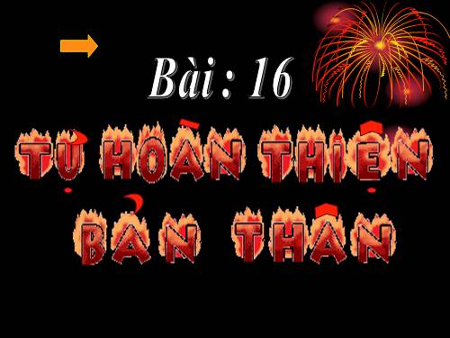 BÀI 16: TỰ HOÀN THIỆN BẢN THÂN