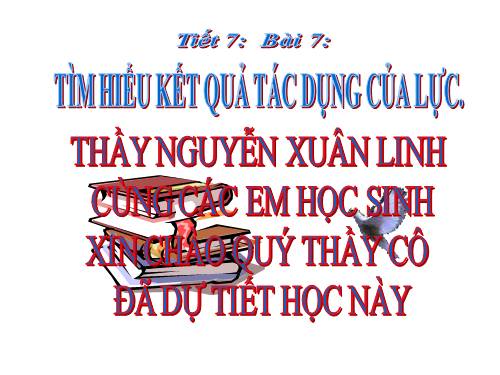 Bài 7. Tìm hiểu kết quả tác dụng của lực