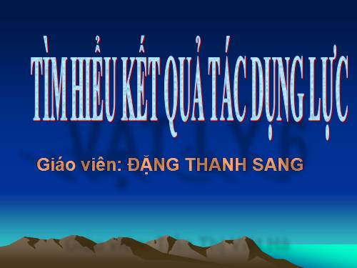 Bài 7. Tìm hiểu kết quả tác dụng của lực