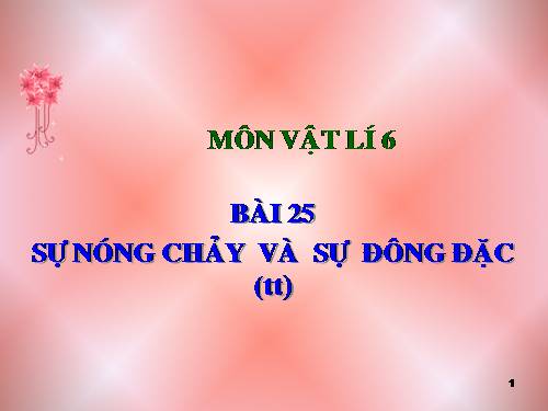 Bài 25. Sự nóng chảy và sự đông đặc (tiếp theo)