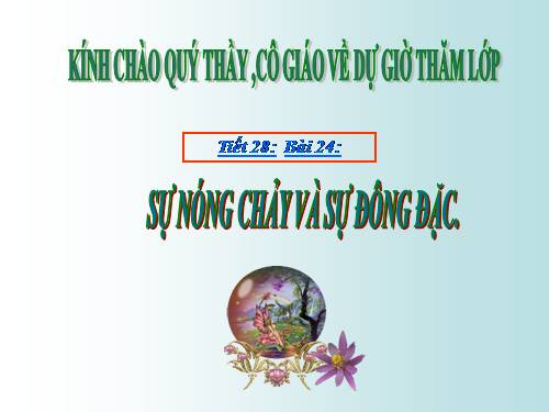 Bài 24. Sự nóng chảy và sự đông đặc