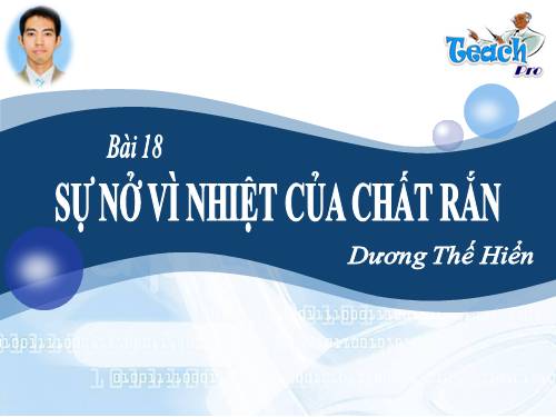 Bài 18. Sự nở vì nhiệt của chất rắn