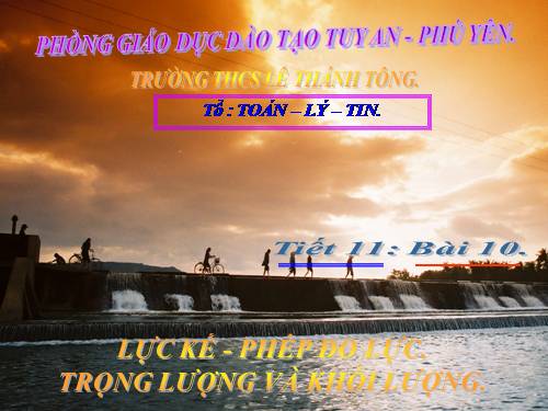 Bài 10. Lực kế - Phép đo lực - Trọng lượng và khối lượng